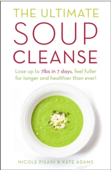 The Ultimate Soup Cleanse : The Delicious and Filling Detox Cleanse from the Authors of Magic Soup, Paperback Book The Ultimate Soup Cleanse : The Delicious and Filling Detox Cleanse from the Authors of Magic Soup, Paperback Book