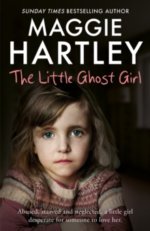 The Little Ghost Girl : Abused Starved and Neglected. A Little Girl Desperate for Someone to Love Her, Paperback Book The Little Ghost Girl : Abused Starved and Neglected. A Little Girl Desperate for Someone to Love Her, Paperback Book