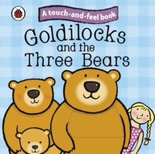 Goldilocks and the Three Bears: Ladybird Touch and Feel Fairy Tales, Board book Book Goldilocks and the Three Bears: Ladybird Touch and Feel Fairy Tales, Board book Book