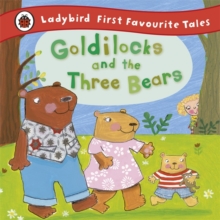 Goldilocks and the Three Bears: Ladybird First Favourite Tales, Hardback Book Goldilocks and the Three Bears: Ladybird First Favourite Tales, Hardback Book