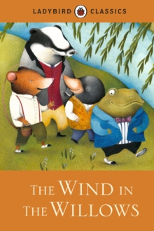 Ladybird Classics: The Wind in the Willows, Hardback Ladybird Classics: The Wind in the Willows, Hardback
