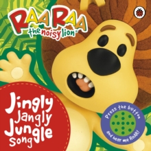 Raa Raa the Noisy Lion: Jingly Jangly Jungle Song, Board book Book Raa Raa the Noisy Lion: Jingly Jangly Jungle Song, Board book Book