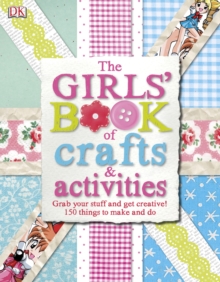The Girls' Book of Crafts & Activities, Hardback Book The Girls' Book of Crafts & Activities, Hardback Book