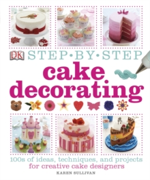 Step-by-Step Cake Decorating, Hardback Book Step-by-Step Cake Decorating, Hardback Book