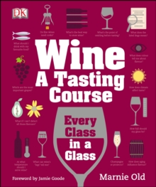 Wine : A Tasting Course: Every Class in a Glass, Hardback Wine : A Tasting Course: Every Class in a Glass, Hardback