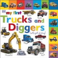 My First Trucks and Diggers Let's Get Driving, Board book Book My First Trucks and Diggers Let's Get Driving, Board book Book