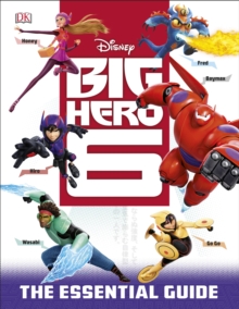 Disney Big Hero 6 Essential Guide, Hardback Book Disney Big Hero 6 Essential Guide, Hardback Book