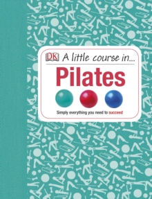 A Little Course in Pilates, Hardback Book A Little Course in Pilates, Hardback Book