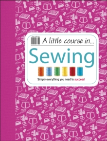 A Little Course in Sewing, Hardback Book A Little Course in Sewing, Hardback Book