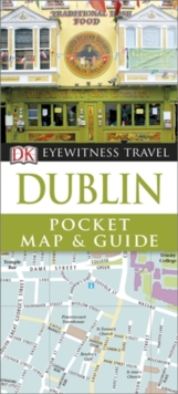 Dk Eyewitness Travel Pocket Map & Guide: Dublin, Paperback Dk Eyewitness Travel Pocket Map & Guide: Dublin, Paperback