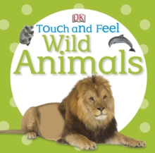 Touch and Feel Wild Animals, Board book Book Touch and Feel Wild Animals, Board book Book