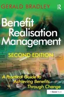 Benefit Realisation Management : A Practical Guide to Achieving Benefits Through Change, Hardback Benefit Realisation Management : A Practical Guide to Achieving Benefits Through Change, Hardback
