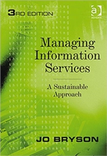 Managing Information Services : A Sustainable Approach, Paperback Book Managing Information Services : A Sustainable Approach, Paperback Book