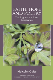 Faith, Hope and Poetry : Theology and the Poetic Imagination, Paperback Book Faith, Hope and Poetry : Theology and the Poetic Imagination, Paperback Book