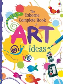 The Usborne Complete Book Of Art Ideas Reduced Spiral Bound, Hardback Book The Usborne Complete Book Of Art Ideas Reduced Spiral Bound, Hardback Book