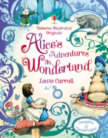 Usborne Illustrated Originals: Alice in Wonderland, Hardback Book Usborne Illustrated Originals: Alice in Wonderland, Hardback Book