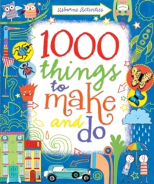 1000 Things to Make and Do, Hardback Book 1000 Things to Make and Do, Hardback Book