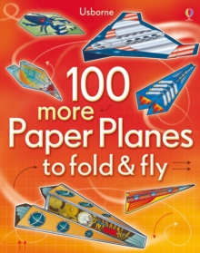 100 More Paper Planes to Fold and Fly, Paperback Book 100 More Paper Planes to Fold and Fly, Paperback Book