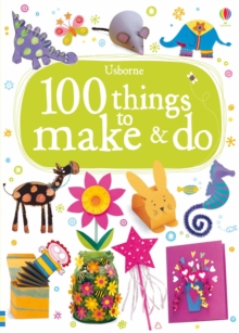 100 Things to Make & Do, Paperback Book 100 Things to Make & Do, Paperback Book