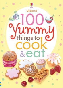 100 Yummy Things to Cook and Eat, Paperback Book 100 Yummy Things to Cook and Eat, Paperback Book