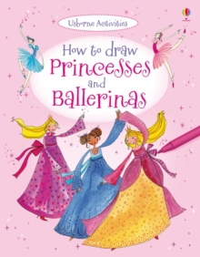 How to Draw Princesses and Ballerinas, Paperback How to Draw Princesses and Ballerinas, Paperback