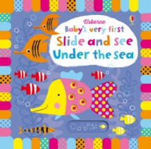 Baby's Very First Slide and See Under the Sea, Board book Book Baby's Very First Slide and See Under the Sea, Board book Book