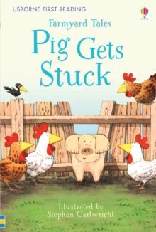 First Reading Farmyard Tales: Pig Gets Stuck, Hardback Book First Reading Farmyard Tales: Pig Gets Stuck, Hardback Book