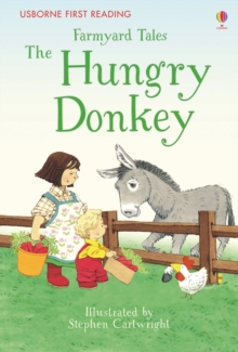 First Reading Farmyard Tales: The Hungry Donkey, Hardback Book First Reading Farmyard Tales: The Hungry Donkey, Hardback Book