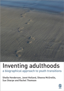 Inventing Adulthoods : A Biographical Approach to Youth Transitions, Paperback Book Inventing Adulthoods : A Biographical Approach to Youth Transitions, Paperback Book