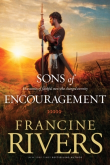 Sons of Encouragement : Five Stories of Faithful Men Who Changed Eternity, Paperback / softback Sons of Encouragement : Five Stories of Faithful Men Who Changed Eternity, Paperback / softback