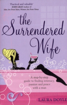 The Surrendered Wife : A Practical Guide To Finding Intimacy, Passion And Peace With Your Man, Paperback Book The Surrendered Wife : A Practical Guide To Finding Intimacy, Passion And Peace With Your Man, Paperback Book