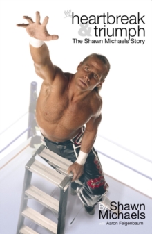 Heartbreak and Triumph : The Shawn Michaels Story, Paperback Book Heartbreak and Triumph : The Shawn Michaels Story, Paperback Book