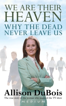 We Are Their Heaven : Why the Dead Never Leave Us, Paperback Book We Are Their Heaven : Why the Dead Never Leave Us, Paperback Book