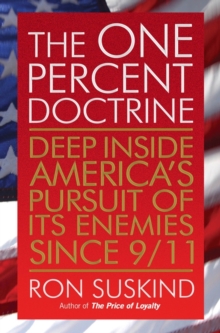 The One Percent Doctrine : Deep Inside America's Pursuit of Its Enemies Since 9/11, Paperback Book The One Percent Doctrine : Deep Inside America's Pursuit of Its Enemies Since 9/11, Paperback Book