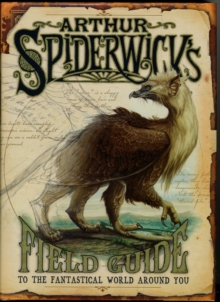 Arthur Spiderwick's Field Guide : To the Fantastic World Around You, Hardback Book Arthur Spiderwick's Field Guide : To the Fantastic World Around You, Hardback Book