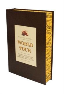 World Tour : Vintage Hotel Labels from the Collection of Gaston-Louis Vuitton, Hardback Book World Tour : Vintage Hotel Labels from the Collection of Gaston-Louis Vuitton, Hardback Book