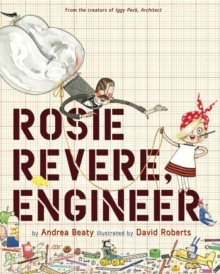 Rosie Revere, Engineer, Hardback Book Rosie Revere, Engineer, Hardback Book
