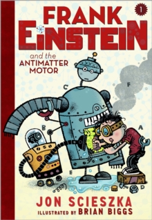 Frank Einstein and the Antimatter Motor : Book 1, Paperback Frank Einstein and the Antimatter Motor : Book 1, Paperback