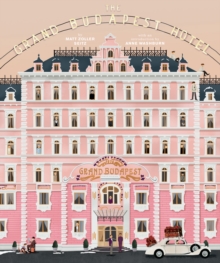 The Wes Anderson Collection : The Grand Budapest Hotel, Hardback Book The Wes Anderson Collection : The Grand Budapest Hotel, Hardback Book
