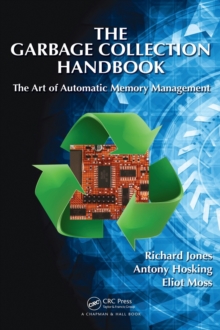 The Garbage Collection Handbook : The Art of Automatic Memory Management, Hardback Book The Garbage Collection Handbook : The Art of Automatic Memory Management, Hardback Book