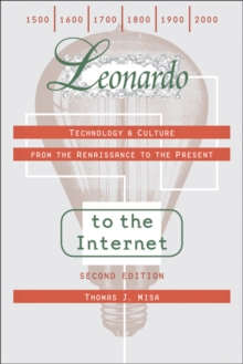 Leonardo to the Internet : Technology and Culture from the Renaissance to the Present, Paperback Book Leonardo to the Internet : Technology and Culture from the Renaissance to the Present, Paperback Book