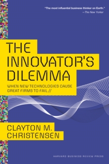 The Innovator's Dilemma : When New Technologies Cause Great Firms to Fail, Hardback Book The Innovator's Dilemma : When New Technologies Cause Great Firms to Fail, Hardback Book
