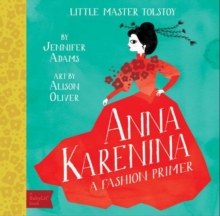 Little Master Tolstoy : Anna Karenina, Board book Book Little Master Tolstoy : Anna Karenina, Board book Book