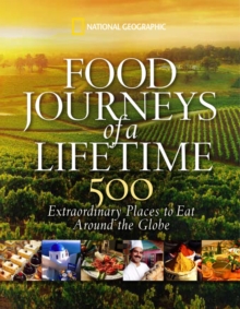 Food Journeys of a Lifetime : 500 Extraordinary Places to Eat Around the Globe, Hardback Book Food Journeys of a Lifetime : 500 Extraordinary Places to Eat Around the Globe, Hardback Book