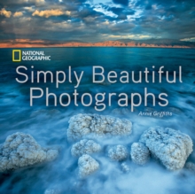 National Geographic Simply Beautiful Photographs, Hardback National Geographic Simply Beautiful Photographs, Hardback