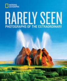 National Geographic Rarely Seen, Hardback Book National Geographic Rarely Seen, Hardback Book
