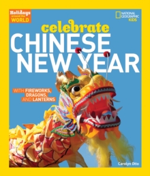 Celebrate Chinese New Year : With Fireworks, Dragons, and Lanterns, Hardback Book Celebrate Chinese New Year : With Fireworks, Dragons, and Lanterns, Hardback Book