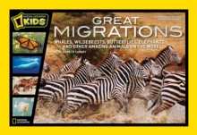 Great Migrations : Whales, Wildebeests, Butterflies, Elephants, and Other Amazing Animals on the Move, Hardback Book Great Migrations : Whales, Wildebeests, Butterflies, Elephants, and Other Amazing Animals on the Move, Hardback Book