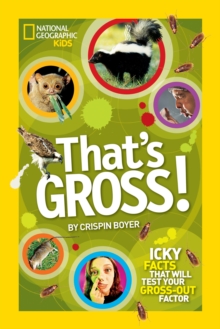 That's Gross! : Icky Facts That Will Test Your Gross-out Factor, Paperback Book That's Gross! : Icky Facts That Will Test Your Gross-out Factor, Paperback Book
