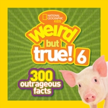National Geographic Kids Weird But True! 6 : 300 Outrageous Facts, Paperback Book National Geographic Kids Weird But True! 6 : 300 Outrageous Facts, Paperback Book